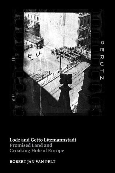 Lodz And Getto Litzmannstadt : Promised Land And Croaking Hole Of Europe