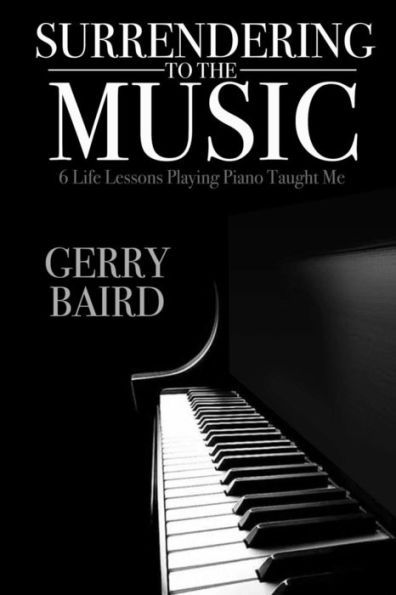 Surrendering To The Music: 6 Life Lessons Playing Piano Taught Me