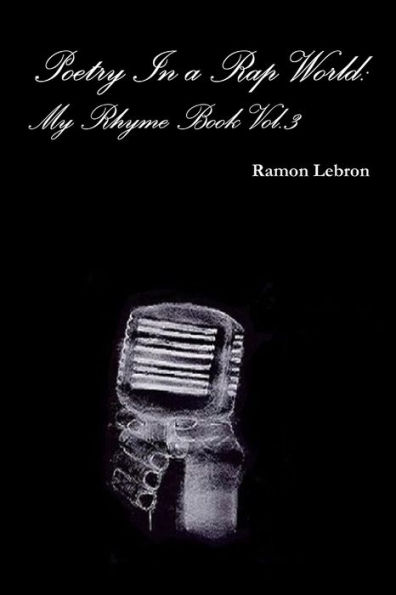 Poetry In A Rap World: My Rhyme Book Vol.3