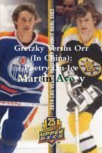 Gretzky Versus Orr (In China): Poetry On Ice