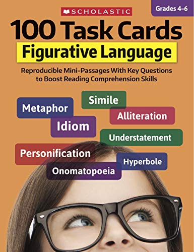 100 Task Cards: Figurative Language: Reproducible Mini-Passages With Key Questions to Boost Reading Comprehension Skills