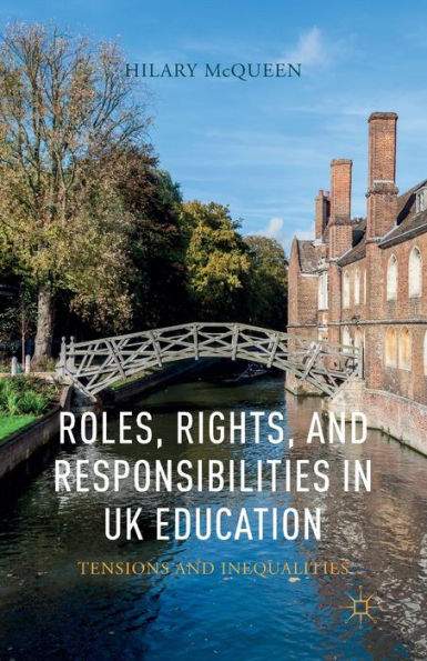 Roles, Rights, And Responsibilities In Uk Education: Tensions And Inequalities