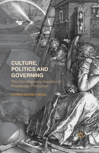 Culture, Politics And Governing: The Contemporary Ascetics Of Knowledge Production