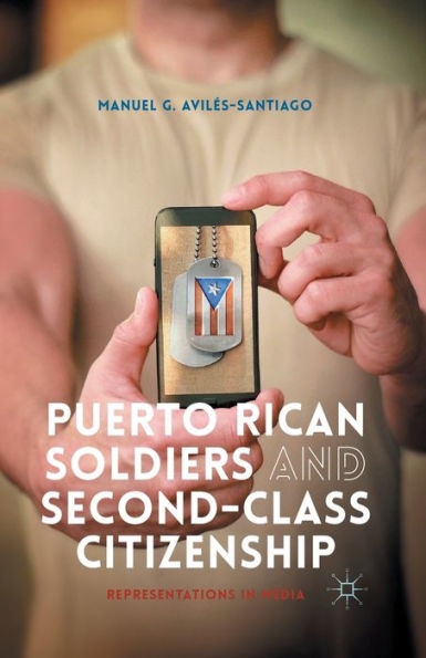 Puerto Rican Soldiers And Second-Class Citizenship: Representations In Media