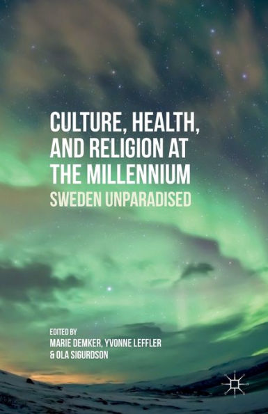 Culture, Health, And Religion At The Millennium: Sweden Unparadised