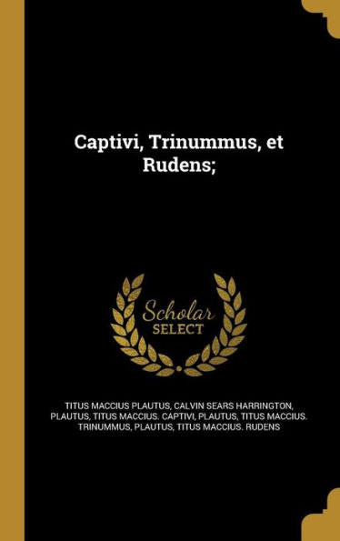 Captivi, Trinummus, Et Rudens; (Latin Edition)