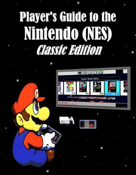 Player's Guide To The Nintendo (Nes) Classic Edition