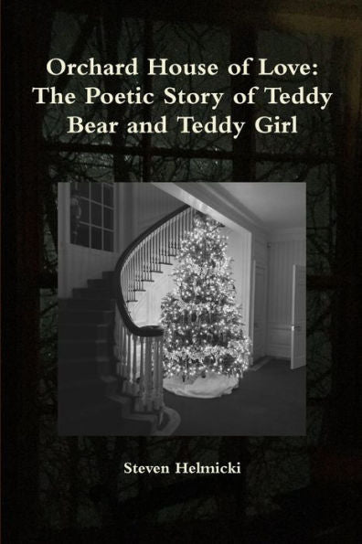 Orchard House Of Love: The Poetic Story Of Teddy Bear And Teddy Girl