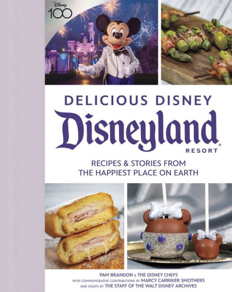 Delicious Disney: Disneyland: Recipes & Stories From The Happiest Place On Earth