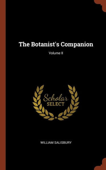 The Botanist'S Companion; Volume Ii