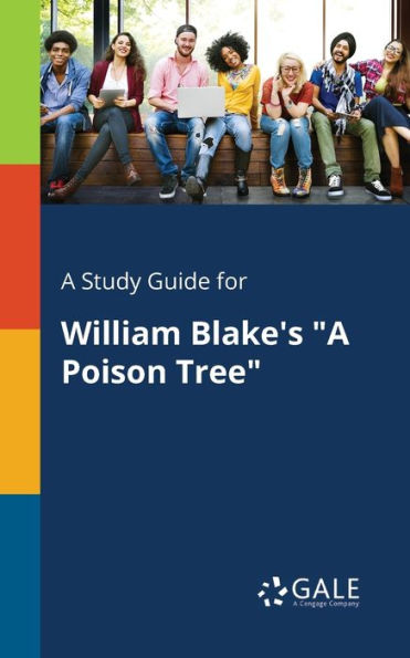 A Study Guide For William Blake'S "A Poison Tree" Cengage Learning Gale