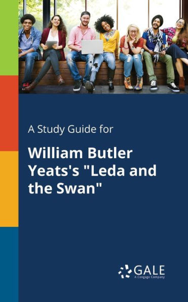 A Study Guide For William Butler Yeats'S "Leda And The Swan" Cengage Learning Gale