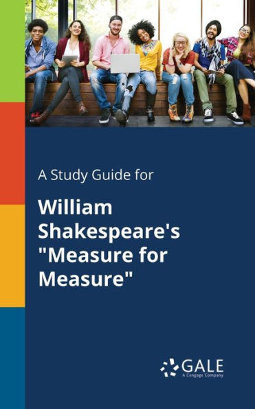 A Study Guide For William Shakespeare'S "Measure For Measure" Cengage Learning Gale