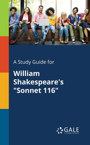 A Study Guide For William Shakespeare'S "Sonnet 116" Cengage Learning Gale