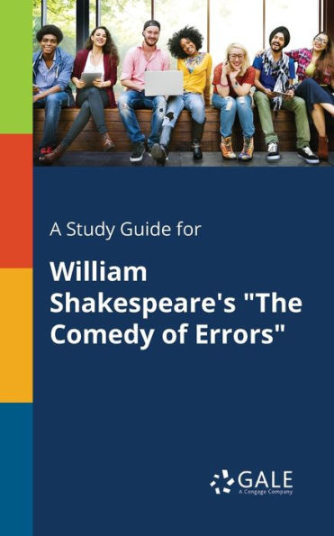 A Study Guide For William Shakespeare'S "The Comedy Of Errors" Cengage Learning Gale