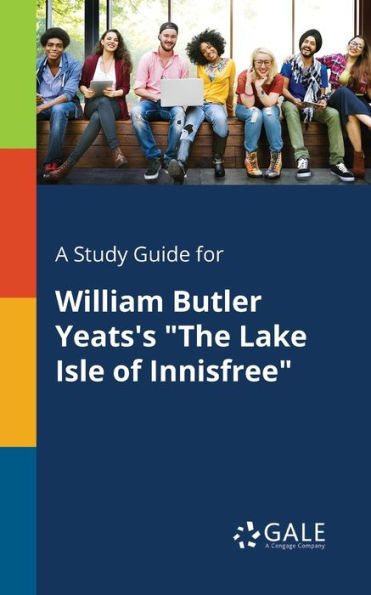 A Study Guide For William Butler Yeats'S "The Lake Isle Of Innisfree" Cengage Learning Gale