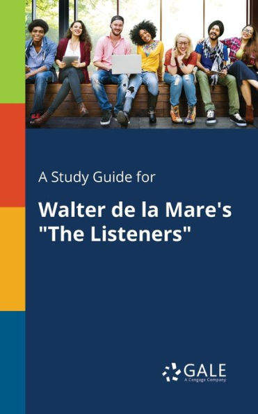 A Study Guide For Walter De La Mare'S "The Listeners" Cengage Learning Gale