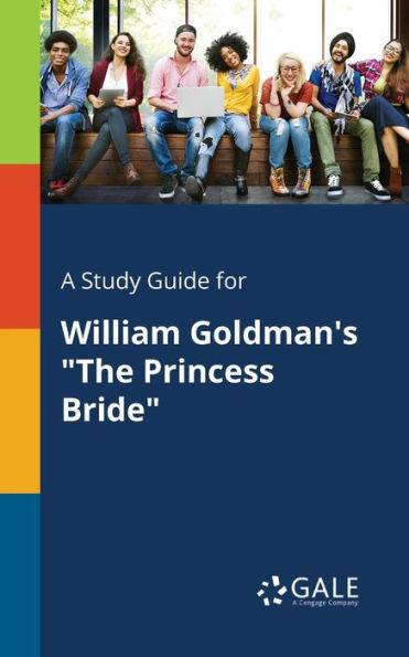 A Study Guide For William Goldman'S "The Princess Bride" Cengage Learning Gale