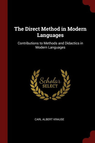 The Direct Method In Modern Languages: Contributions To Methods And Didactics In Modern Languages