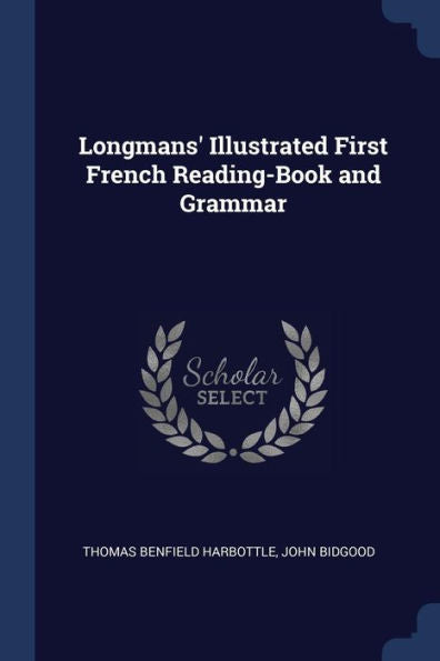 Longmans' Illustrated First French Reading-Book And Grammar