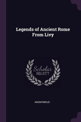 Legends Of Ancient Rome From Livy