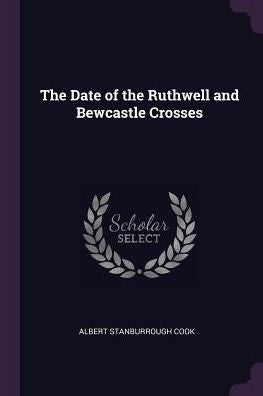 The Date Of The Ruthwell And Bewcastle Crosses