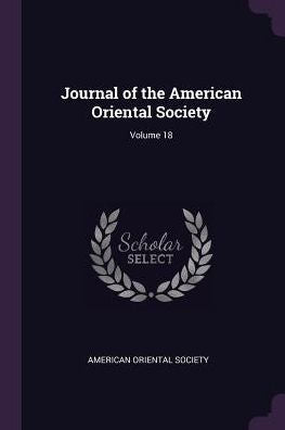 Journal Of The American Oriental Society; Volume 18