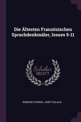 Die Ältesten Französischen Sprachdenkmäler, Issues 5-11