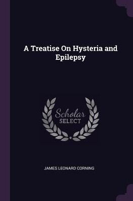 A Treatise On Hysteria And Epilepsy