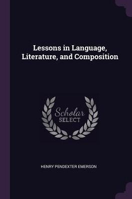 Lessons In Language, Literature, And Composition