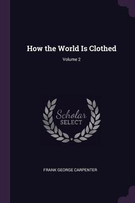 How The World Is Clothed; Volume 2