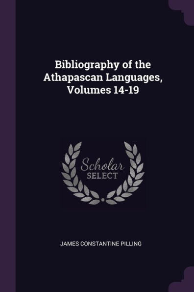 Bibliography Of The Athapascan Languages, Volumes 14-19