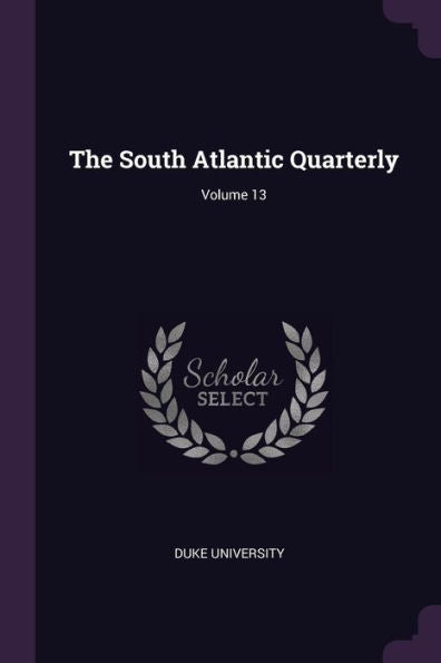 The South Atlantic Quarterly; Volume 13