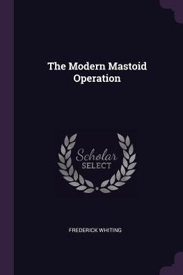 The Modern Mastoid Operation