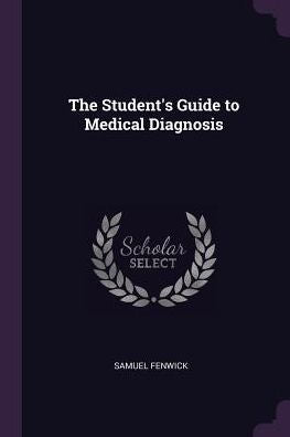 The Student's Guide To Medical Diagnosis