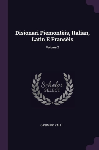 Disionari Piemont?S, Italian, Latin E Frans?S; Volume 2