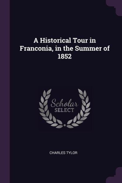 A Historical Tour In Franconia, In The Summer Of 1852