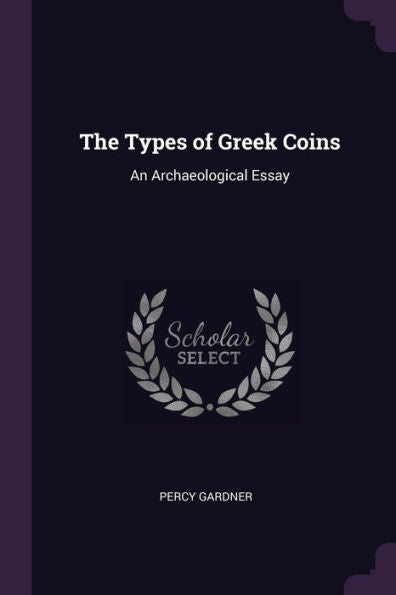 The Types Of Greek Coins: An Archaeological Essay