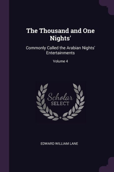 The Thousand And One Nights': Commonly Called The Arabian Nights' Entertainments; Volume 4