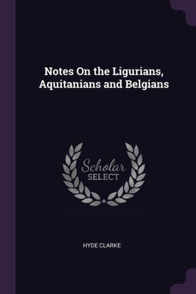 Notes On The Ligurians, Aquitanians And Belgians