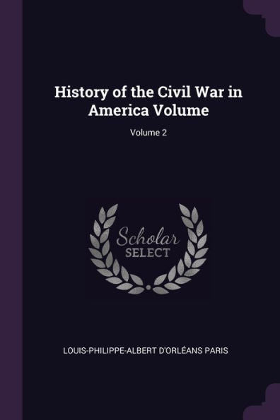 History Of The Civil War In America Volume; Volume 2