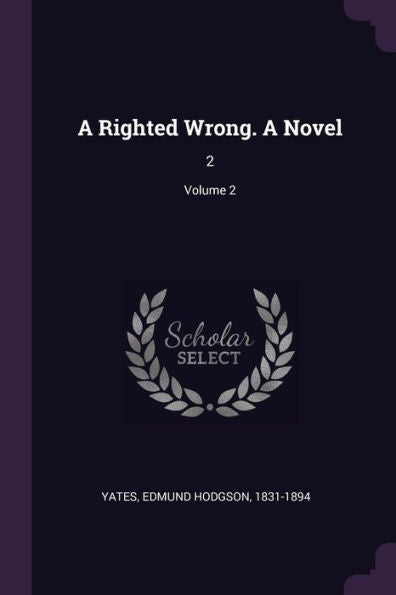 A Righted Wrong. A Novel: 2; Volume 2