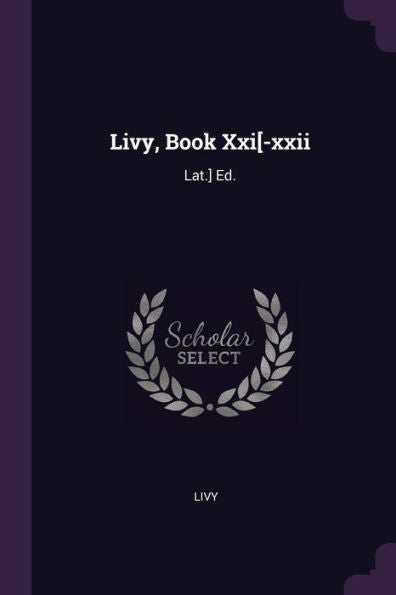 Livy, Book Xxi[-Xxii: Lat.] Ed.