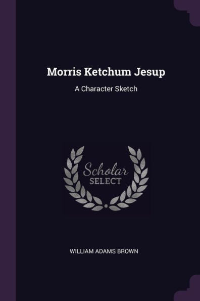 Morris Ketchum Jesup: A Character Sketch