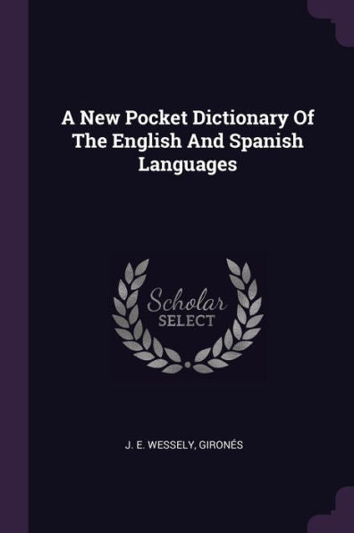 A New Pocket Dictionary Of The English And Spanish Languages