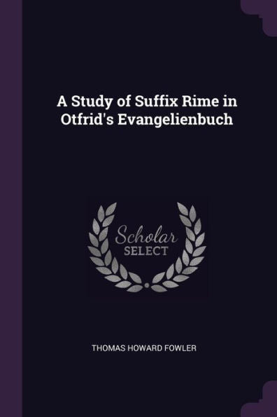 A Study Of Suffix Rime In Otfrid's Evangelienbuch