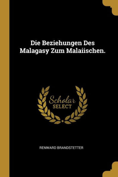 Die Beziehungen Des Malagasy Zum Malaiischen. (German Edition)