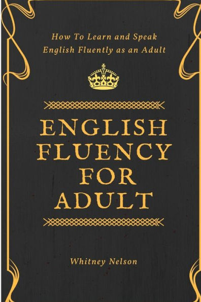 English Fluency For Adult - How To Learn And Speak English Fluently As An Adult