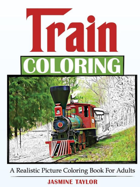 Train Coloring:A Realistic Picture Coloring Book For Adults