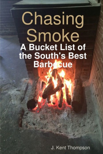 Chasing Smoke: A Bucket List Of The South's Best Barbecue